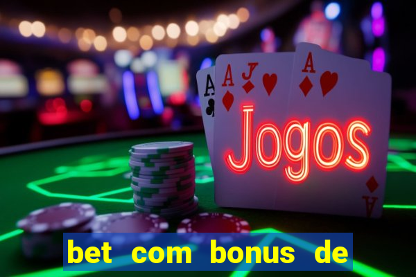 bet com bonus de cadastro sem deposito